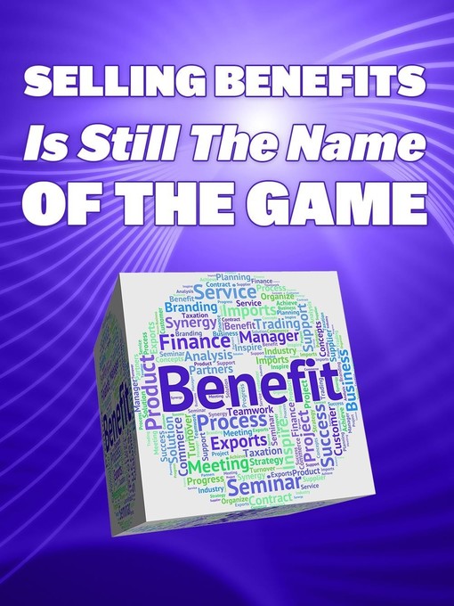 Title details for Selling Benefits Is Still the Name of the Game by Lucy - Available